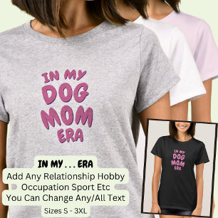 Add Word IN MY Custom Sport DOG MOM ERA T-Shirt