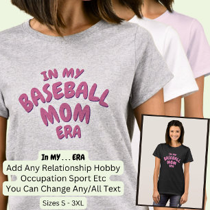 Add Word IN MY Custom Sport MOM ERA T-Shirt