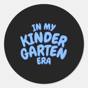 Add Word In My Kindergarten Era Blue Toddler T Shi Classic Round Sticker