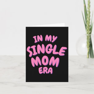 Add Word In My Single Mom Era T Shirt Card