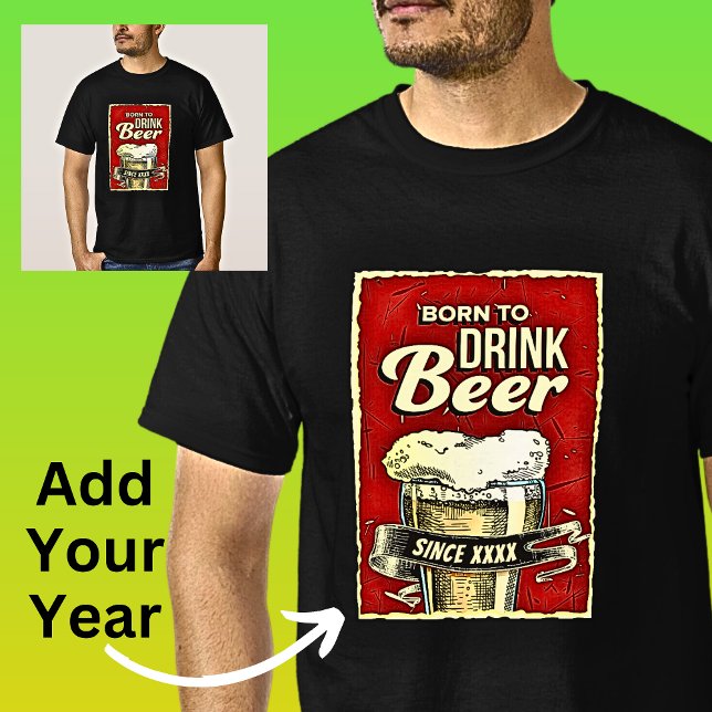 Add Year Born To Drink Beer on Black T-Shirt (Creator Uploaded)
