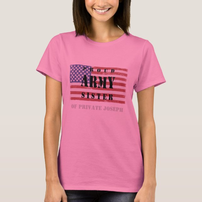 Add Your Brother's Name Proud Army Sister Shirt (Front)