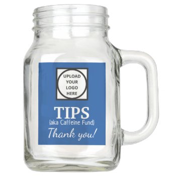 Add Your Business Logo Funny Tips Template Mason Jar by alinaspencil at Zazzle