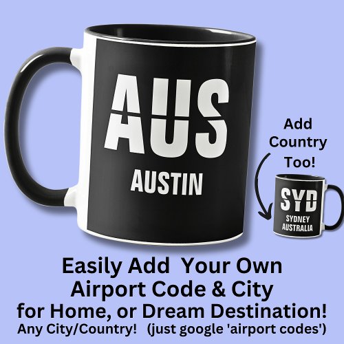 Add Your Code  City Airport Code AUS AUSTIN TX Mug