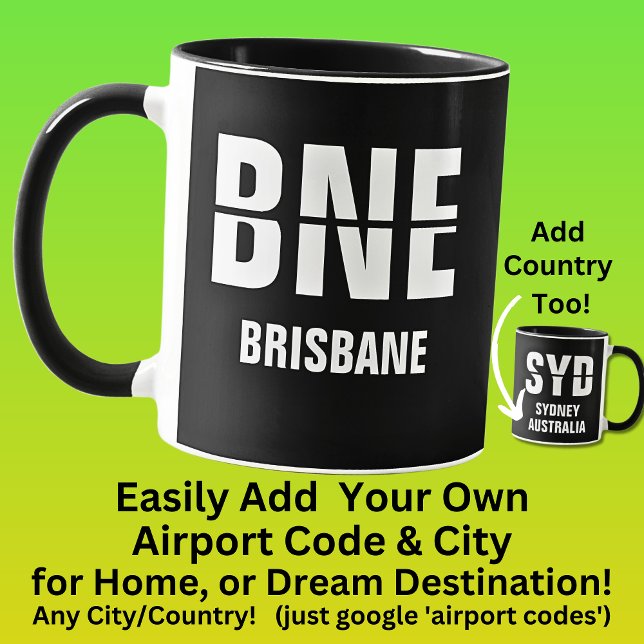 Add Your Code & City - Airport Code BNE BRISBANE   Mug (Creator Uploaded)