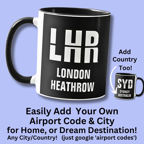 Add Your Code  City _ Airport Code LHR LONDON UK Mug