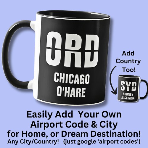 Add Your Code  City Airport Code ORD CHICAGO Mug