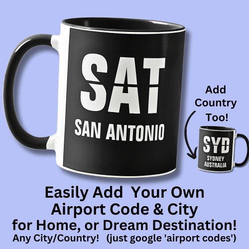 Add Your Code City Airport Code SAT San Antonio Mug