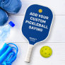 Add Your Custom Pickleball Saying, Quote Name Text Pickleball Paddle