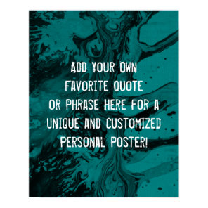 Add Your Custom Quote Black & Bold Teal Marble Poster