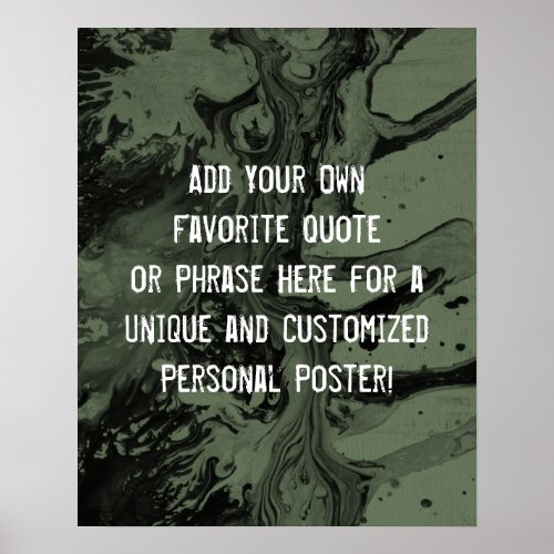 Add Your Custom Quote Black  Olive Green Marble Poster