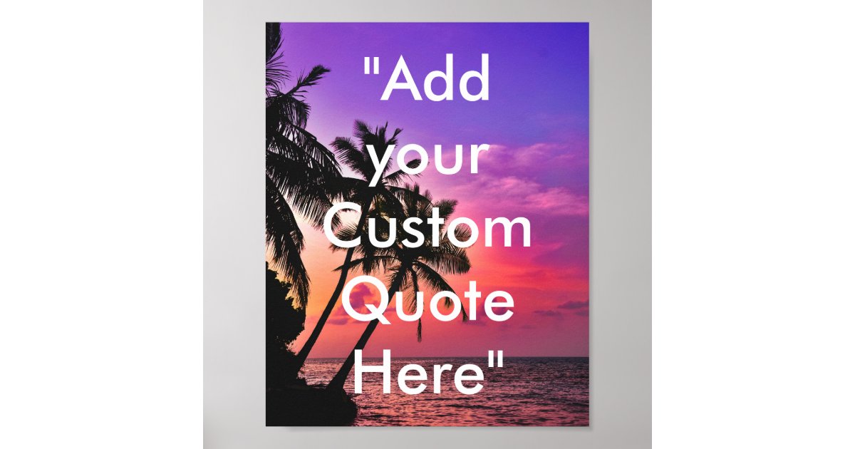 Add Your Custom Quote Here with Beach Background Poster | Zazzle