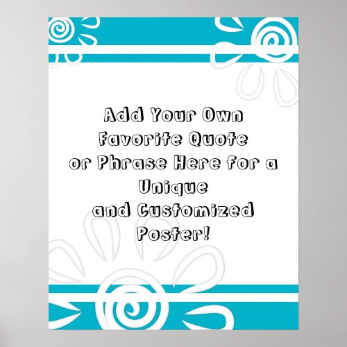 Add Your Custom Quote Stripes Flowers Scuba Blue Poster