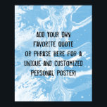 Add Your Custom Quote White Marble Classic Blue Poster<br><div class="desc">The background is covered in a graphic that simulates white marble with transparent spaces that let your chosen color show through! Change the design's background to any color you like for a unique effect. Over the texture, a template field was added for your text. Use this space to add your...</div>