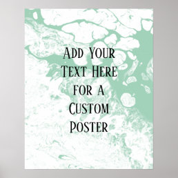 Add Your Custom Text, White &amp; Light Green Marble Poster