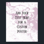 Add Your Custom Text, White & Light Mauve Marble Poster<br><div class="desc">The background is covered in a graphic that simulates white marble with a transparent background. Change the design's background, behind that, to any color you like for a striking, unique effect. Over the texture, a template field was added for your text. Use this space to add your favorite quote or...</div>