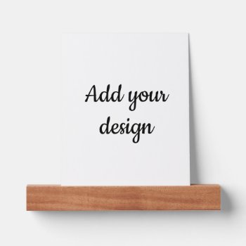 Add Your Design Picture Ledge by KRStuff at Zazzle