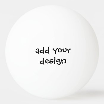 Add Your Design Ping Pong Ball by KRStuff at Zazzle
