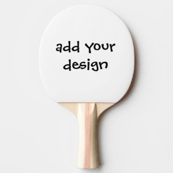Add Your Design Ping Pong Paddle by KRStuff at Zazzle
