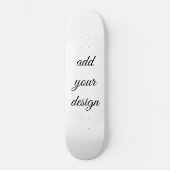 Add Your Design Skateboard by KRStuff at Zazzle