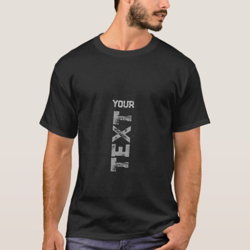 Add Your Distressed Text Here Template Mens Black T_Shirt