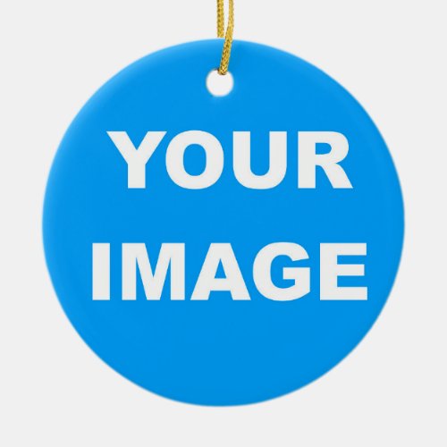 Add Your Image Photo Logo Ceramic Ornament