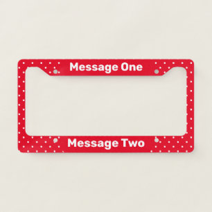 Add Your Message Red and White Dots Pattern License Plate Frame