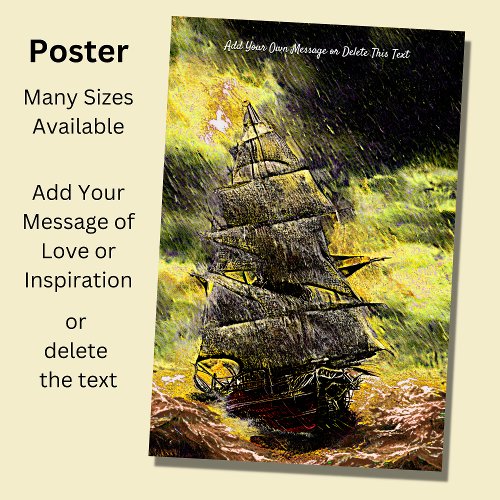 Add Your Message Sailing Ship in a Dirty Storm Poster