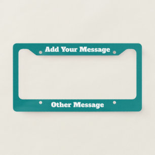Add Your Message Teal and White License Plate Frame