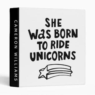 Add Your Name   She Was Born To Ride Unicorns 3 Ring Binder