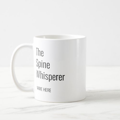Add Your Name Spine Whisperer Chiropractor Coffee Mug