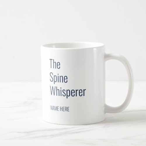 Add Your Name Spine Whisperer Chiropractor Custom Coffee Mug
