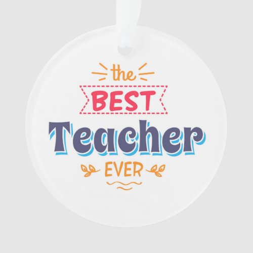 Add Your Name  The Best Teacher Ever Ornament