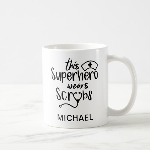 ADD YOUR NAME  This Superhero Wears Scrubs Coffee Mug