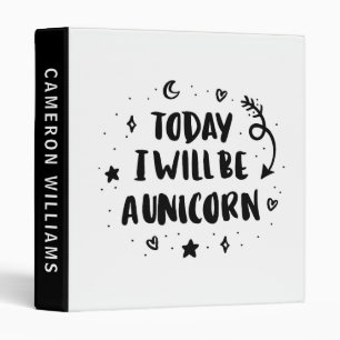 Add Your Name Today I Will Be A Unicorn 3 Ring Binder