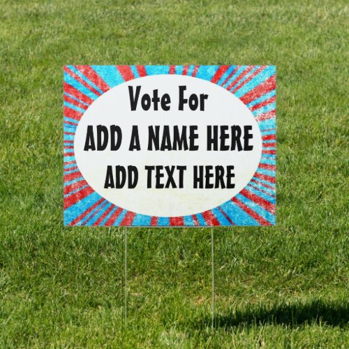 Add your own candidate or text to this Political Sign
