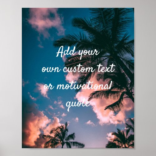 Add Your Own Custom Quote Poster _ Pink Sky Palms