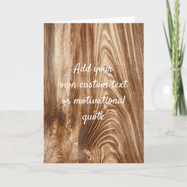 Add Your Own Custom Quote - Wood Grain Card (Front)