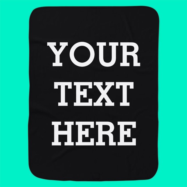 Add Your Own Custom Text Here Black and White Baby Blanket (Creator Uploaded)