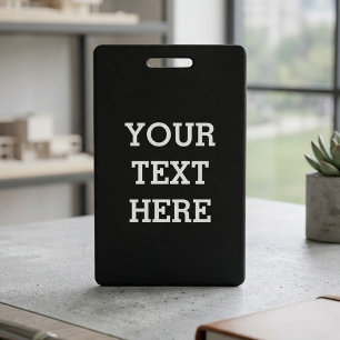 Add Your Own Custom Text Here Black and White Badge