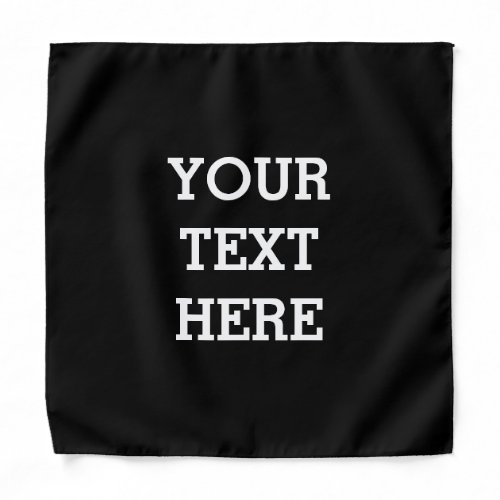 Add Your Own Custom Text Here Black and White Bandana