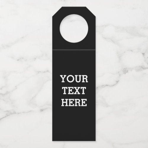 Add Your Own Custom Text Here Black and White Bottle Hanger Tag