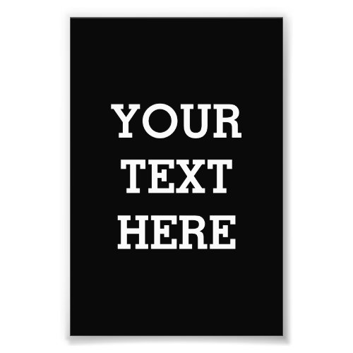 Add Your Own Custom Text Here Black and White Photo Print