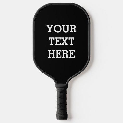 Add Your Own Custom Text Here Black and White Pickleball Paddle