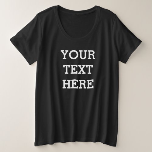 Add Your Own Custom Text Here Black and White Plus Size T_Shirt
