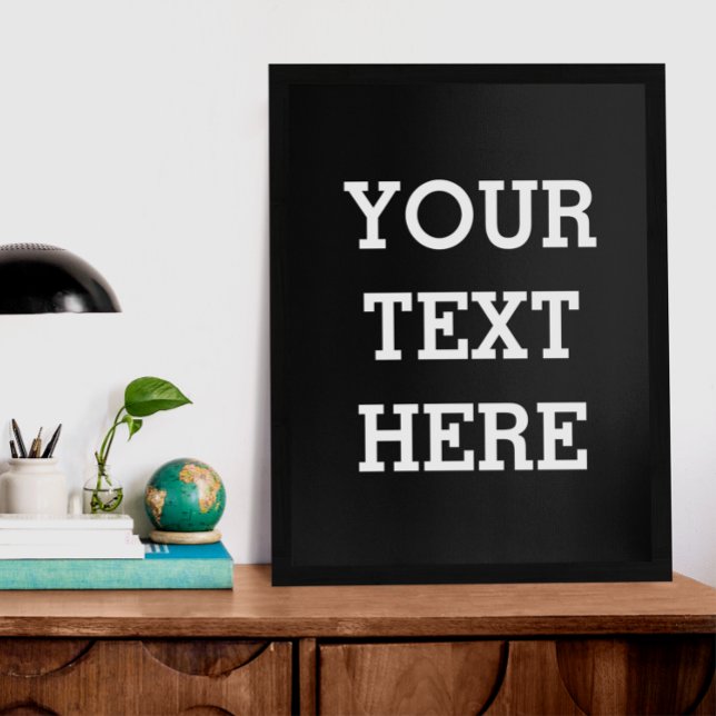 Add Your Own Custom Text Here Black and White Poster (Creator Uploaded)