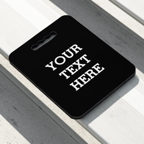 Add Your Own Custom Text Here Black and White Seat Cushion