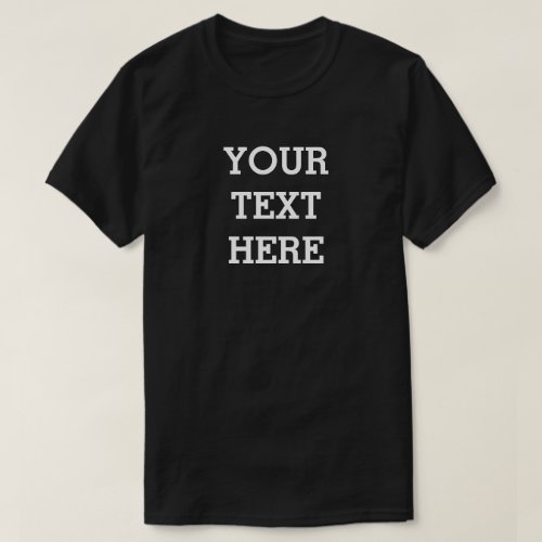 Add Your Own Custom Text Here Black and White T_Shirt