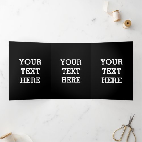 Add Your Own Custom Text Here Black and White Tri_Fold Card