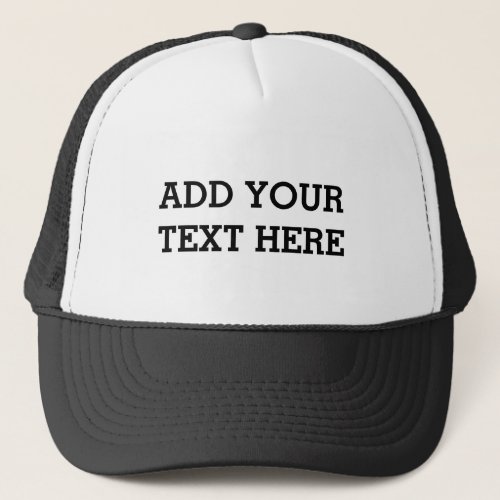 Add Your Own Custom Text Here Black and White Trucker Hat